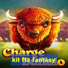 kit fts fantasy